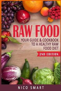 Paperback Raw Food: Your Guide & Cookbook to a Healthy Raw Food Diet Book