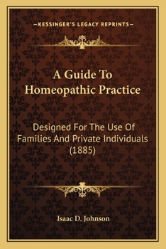 Paperback A Guide To Homeopathic Practice: Designed For The Use Of Families And Private Individuals (1885) Book