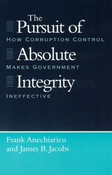 Hardcover The Pursuit of Absolute Integrity: How Corruption Control Makes Government Ineffective Book