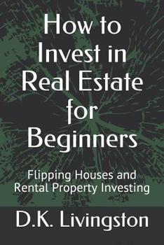 Paperback How to Invest in Real Estate for Beginners: Flipping Houses and Rental Property Investing Book