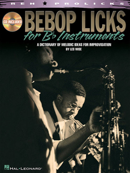 Paperback Bebop Licks: A Dictionary of Melodic Ideas for Improvisation [With CD (Audio)] Book