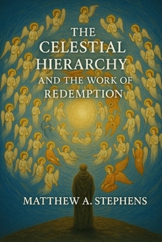 Paperback The Celestial Hierarchy And The Work Of Redemption Book