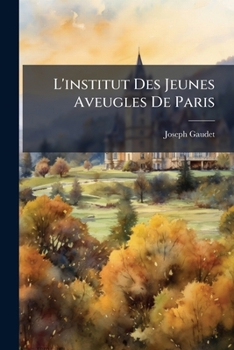 Paperback L'institut Des Jeunes Aveugles De Paris [French] Book