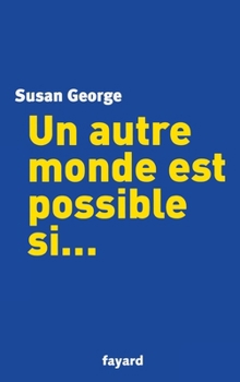 Paperback Un autre monde est possible si... [French] Book