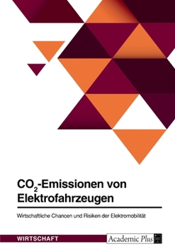 Paperback CO2-Emissionen von Elektrofahrzeugen. Wirtschaftliche Chancen und Risiken der Elektromobilität: Der Grüne Weg für Deutschland? [German] Book