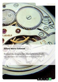 Paperback Sozialökologische Marktwirtschaft: Eine Alternative mit Chancen und vielen Fragezeichen [German] Book