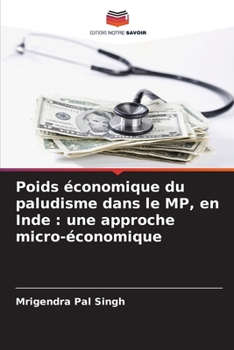 Paperback Poids économique du paludisme dans le MP, en Inde: une approche micro-économique [French] Book