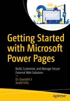 Getting Started with Microsoft Power Pages: Build, Customize, and Manage Secure External Web Solutions