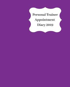 Personal trainer Appointment Diary 2019: April 2019 - Dec 2019 Appointment diary. Day to a page with hourly client times to ensure home business organization. Purple design