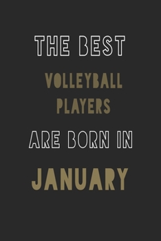 The Best Volleyball players are Born in January journal: 6*9 Lined Diary Notebook, Journal or Planner and Gift with 120 pages