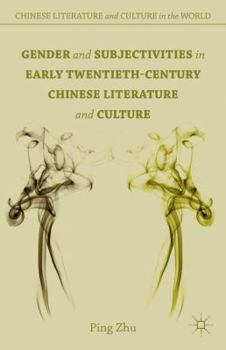 Hardcover Gender and Subjectivities in Early Twentieth-Century Chinese Literature and Culture Book