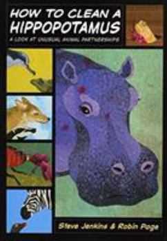 Hardcover How to Clean a Hippopotamus: A Look at Unusual Animal Partnerships Book