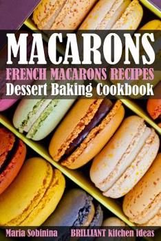Paperback French Macarons Recipes: Dessert Baking Cookbook Book