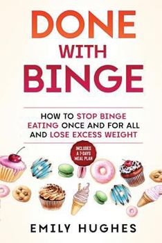 Paperback Done With Binge: How to Stop Binge Eating Once and for All and Lose Excess Weight Book
