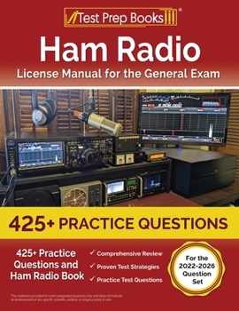 Paperback Ham Radio License Manual for the General Exam: 425+ Practice Questions and Ham Radio Book [For the 2022-2026 Question Set] Book