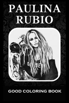 Paperback Good Coloring Book: Paulina Rubio, Pictures To Color and Relax Book