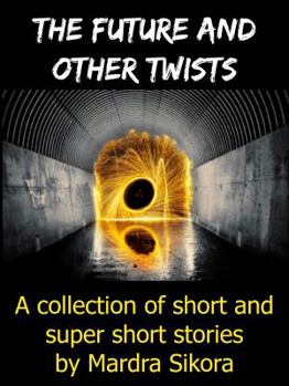 Paperback The Future and Other Twists: A collection of short and super-short stories Book