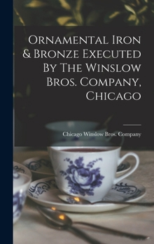 Hardcover Ornamental Iron & Bronze Executed By The Winslow Bros. Company, Chicago Book