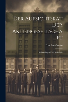 Paperback Der Aufsichtsrat Der Aktiengesellschaft: Reformfragen Und Bedenken [German] Book