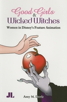 Paperback Good Girls and Wicked Witches: Changing Representations of Women in Disney's Feature Animation Book