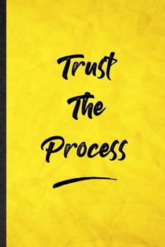 Paperback Trust The Process: Funny Blank Lined Positive Motivation Notebook/ Journal, Graduation Appreciation Gratitude Thank You Souvenir Gag Gift Book