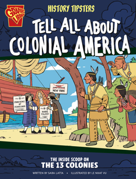 History Tipsters Tell All about Colonial America: The Inside Scoop on the 13 Colonies