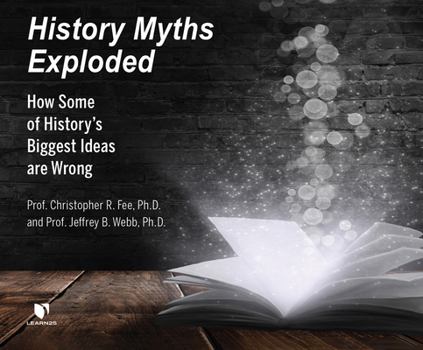 Audio CD History Myths Exploded: How Some of History's Biggest Ideas Are Wrong Book