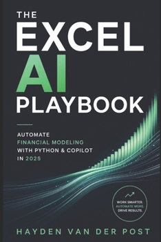 Paperback The Excel AI Playbook: Automate Financial Modeling with Python & CoPilot in 2025 Book