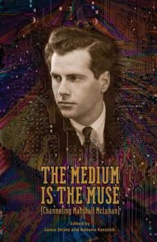 Paperback The Medium Is the Muse [Channeling Marshall McLuhan] Book