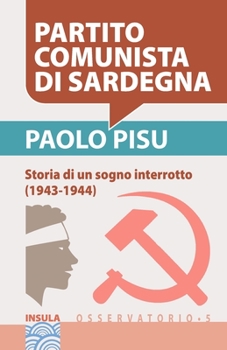 Paperback Partito Comunista Di Sardegna: Storia di un sogno interrotto (1943-1944) [Italian] Book