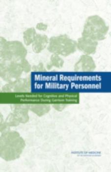 Paperback Mineral Requirements for Military Personnel: Levels Needed for Cognitive and Physical Performance During Garrison Training Book