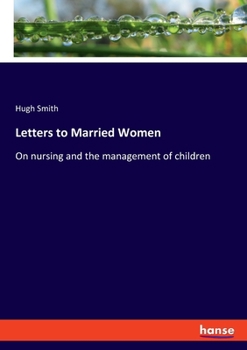 Paperback Letters to Married Women: On nursing and the management of children Book
