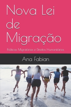 Nova Lei de Migração: Políticas Migratórias e Direitos Humanitários (Portuguese Edition)
