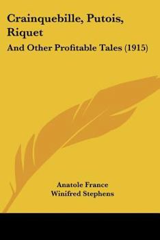 Paperback Crainquebille, Putois, Riquet: And Other Profitable Tales (1915) Book