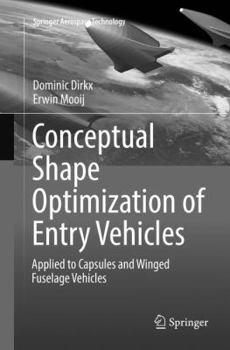 Paperback Conceptual Shape Optimization of Entry Vehicles: Applied to Capsules and Winged Fuselage Vehicles Book