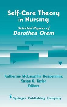 Hardcover Self- Care Theory in Nursing: Selected Papers of Dorothea Orem Book