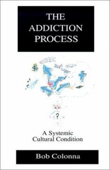 Paperback The Addiction Process: A Systemic Cultural Condition Book