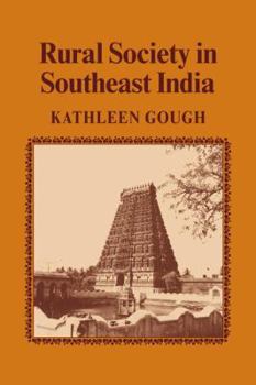Rural Society in Southeast India - Book #38 of the Cambridge Studies in Social Anthropology