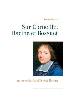 Paperback Sur Corneille, Racine et Bossuet: notes et écrits d'Ernest Renan [French] Book