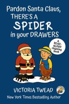 Paperback Pardon Santa Claus, There's a SPIDER in Your Drawers: A read-aloud rhyming book from a New York Times bestselling author Book