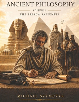 Paperback Ancient Philosophy: Volume 1: The Prisca Sapientia Book