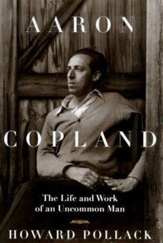 Hardcover Aaron Copland: The Life & Work of an Uncommon Man Book