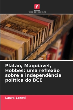 Platão, Maquiavel, Hobbes: uma reflexão sobre a independência política do BCE