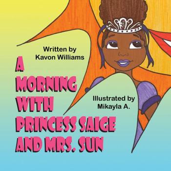 Paperback A Morning with Princess Saige and Mrs. Sun Book