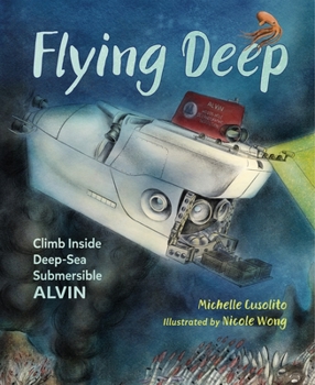 Hardcover Flying Deep: Climb Inside Deep-Sea Submersible Alvin Book