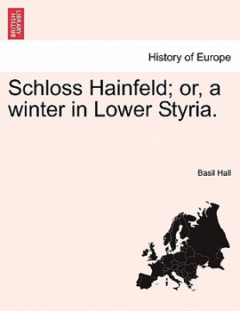 Paperback Schloss Hainfeld; Or, a Winter in Lower Styria. Book
