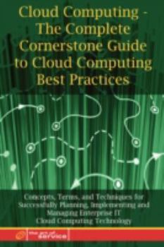 Paperback Cloud Computing - The Complete Cornerstone Guide to Cloud Computing Best Practices Concepts, Terms, and Techniques for Successfully Planning, Implemen Book