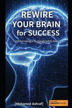 Paperback Rewire Your Brain for Success Use neuroscience to change habits faster. Book