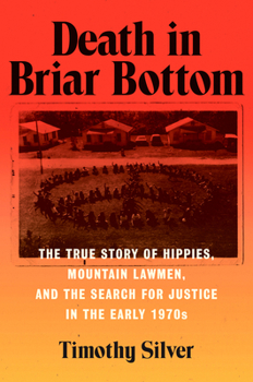 Hardcover Death in Briar Bottom: The True Story of Hippies, Mountain Lawmen, and the Search for Justice in the Early 1970s Book