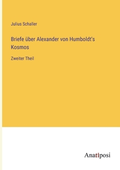 Paperback Briefe über Alexander von Humboldt's Kosmos: Zweiter Theil [German] Book